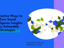 5 Effective Ways to Turn Social Intelligence Insights into Actionable Strategies and Tactics for Pharmaceutical Brands