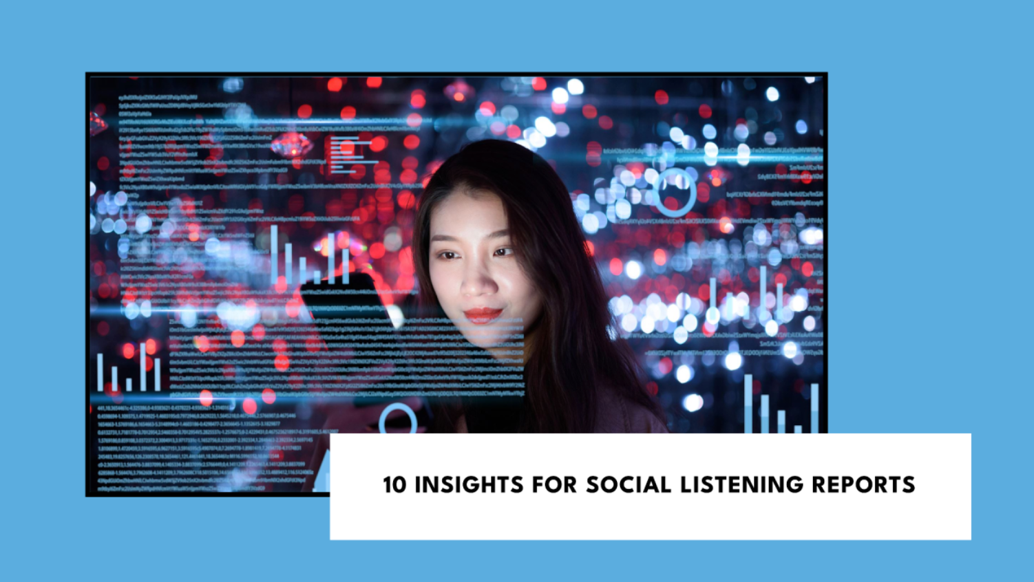 10 Insights to consider for your social listening reports on your brand